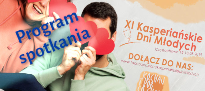 Program XI Kasperiańskich Dni Młodych (2019) Program XI Kasperiańskich Dni Młodych (2019)